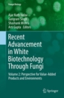 Image for Recent advancement in white biotechnology through fungi: Volume 2 : perspective for value-added products and environments