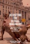 Image for Revisiting the global imaginary: theories, ideologies, subjectivities. Essays in honor of Manfred Steger