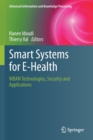 Image for Smart systems for e-health  : WBAN technologies, security and applications