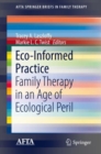 Image for Eco-informed practice: family therapy in an age of ecological peril