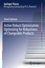 Image for Active Robust Optimization: Optimizing for Robustness of Changeable Products