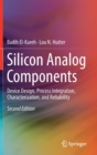 Image for Silicon Analog Components : Device Design, Process Integration, Characterization, and Reliability