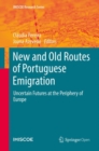 Image for New and Old Routes of Portuguese Emigration: Uncertain Futures at the Periphery of Europe