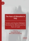Image for The years of alienation in Italy: factory and asylum between the economic miracle and the years of lead