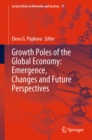 Image for Growth poles of the global economy: emergence, changes and future perspectives : volume 73