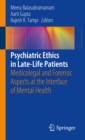 Image for Psychiatric Ethics in Late-Life Patients: Medicolegal and Forensic Aspects at the Interface of Mental Health