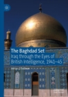 Image for The Baghdad set  : Iraq through the eyes of British intelligence, 1941-45