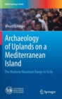 Image for Archaeology of Uplands on a Mediterranean Island : The Madonie Mountain Range In Sicily