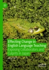 Image for Effecting change in English language teaching: exposing collaborators and culprits in Japan