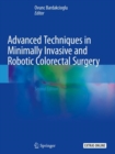 Image for Advanced Techniques in Minimally Invasive and Robotic Colorectal Surgery