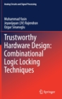 Image for Trustworthy Hardware Design: Combinational Logic Locking Techniques