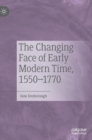 Image for The changing face of early modern time, 1550-1770