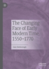 Image for The changing face of early modern time, 1550-1770