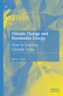 Image for Climate change and renewable energy: how to end the climate crisis