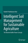Image for Intelligent Soil Management for Sustainable Agriculture : The Nutrient Buffer Power Concept