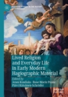 Image for Lived religion and everyday life in early modern hagiographic material