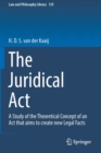 Image for The Juridical Act : A Study of the Theoretical Concept of an Act that aims to create new Legal Facts