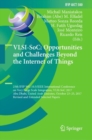 Image for Vlsi-soc: Opportunities and Challenges Beyond the Internet of Things : 25th Ifip Wg 10.5/ieee International Conference On Very Large Scale Integration, Vlsi-soc 2017, Abu Dhabi, United Arab Emirates, October 23-25, 2017, Revised and Extended Selected Papers