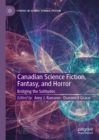 Image for Canadian science fiction, fantasy, and horror: bridging the solitudes