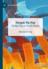 Image for Hanguk hip hop  : global rap in South Korea
