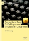 Image for Transnational drug trafficking across the Vietnam-Laos border