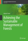 Image for Achieving the Sustainable Management of Forests