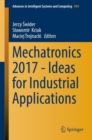 Image for Mechatronics 2017 -- ideas for industrial applications : volume 934