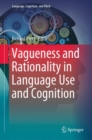 Image for Vagueness and Rationality in Language Use and Cognition
