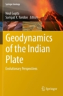 Image for Geodynamics of the Indian Plate : Evolutionary Perspectives