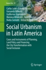 Image for Social Urbanism in Latin America: Cases and Instruments of Planning, Land Policy and Financing the City Transformation With Social Inclusion
