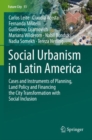 Image for Social Urbanism in Latin America : Cases and Instruments of Planning, Land Policy and Financing the City Transformation with Social Inclusion
