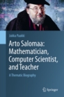Image for Arto Salomaa: Mathematician, Computer Scientist, and Teacher: A Thematic Biography