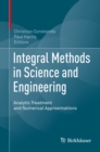 Image for Integral Methods in Science and Engineering: Analytic Treatment and Numerical Approximations