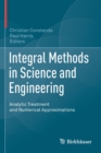 Image for Integral Methods in Science and Engineering : Analytic Treatment and Numerical Approximations