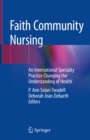 Image for Faith Community Nursing: An International Specialty Practice Changing the Understanding of Health