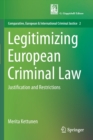 Image for Legitimizing European Criminal Law : Justification and Restrictions