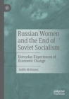 Image for Russian women and the end of Soviet socialism  : everyday experiences of economic change