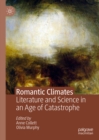 Image for Romantic climates: literature and science in an age of catastrophe