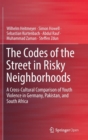Image for The Codes of the Street in Risky Neighborhoods : A Cross-Cultural Comparison of Youth Violence in Germany, Pakistan, and South Africa