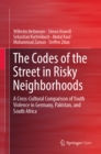 Image for The Codes of the Street in Risky Neighborhoods: A Cross-Cultural Comparison of Youth Violence in Germany, Pakistan, and South Africa
