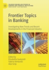 Image for Frontier topics in banking  : investigating new trends and recent developments in the financial industry