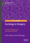 Image for Sociology in Hungary: A Social, Political and Institutional History