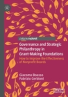 Image for Governance and Strategic Philanthropy in Grant-Making Foundations : How to Improve the Effectiveness of Nonprofit Boards