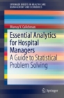 Image for Essential Analytics for Hospital Managers : A Guide to Statistical Problem Solving