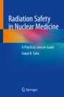 Image for Radiation safety in nuclear medicine: a practical, concise guide