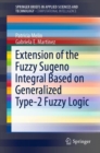Image for Extension of the Fuzzy Sugeno Integral Based on Generalized Type-2 Fuzzy Logic