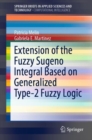 Image for Extension of the fuzzy sugeno integral based on generalized type-2 fuzzy logic