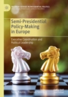 Image for Semi-presidential policy-making in Europe: executive coordination and political leadership