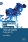 Image for Ethnic media and democracy  : from liberalism to agonism
