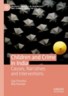 Image for Children and crime in India  : causes, narratives and interventions